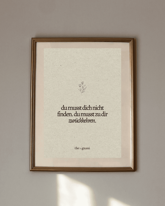 print «du musst dich nicht finden»